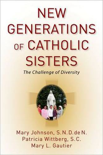 New Generations of Catholic Sisters: The Challenge of Diversity