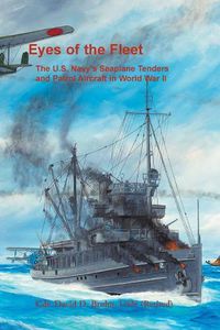 Cover image for Eyes of the Fleet: The U.S. Navy's Seaplane Tenders and Patrol Aircraft in World War II