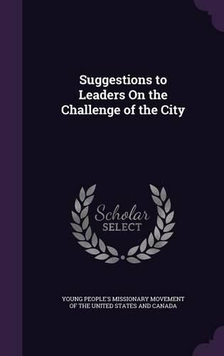 Cover image for Suggestions to Leaders on the Challenge of the City