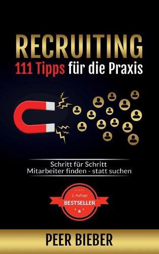 Cover image for Recruiting: 111 Tipps fur die Praxis: Schritt fur Schritt Mitarbeiter finden statt suchen (2. Auflage)