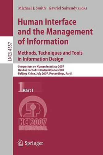 Human Interface and the Management of Information. Methods, Techniques and Tools in Information Design: Symposium on Human Interface 2007, Held as Part of HCI International 2007, Beijing, China, July 22-27, 2007, Proceedings, Part I