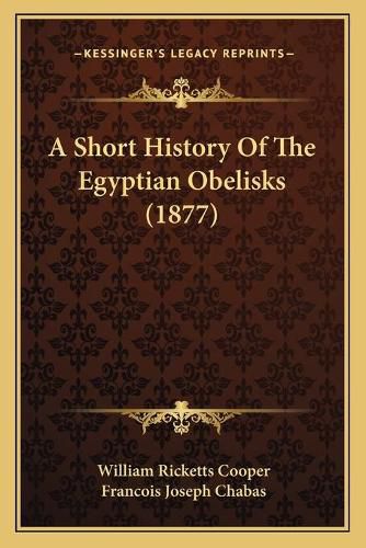 A Short History of the Egyptian Obelisks (1877)