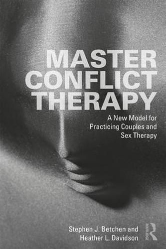 Cover image for Master Conflict Therapy: A New Model for Practicing Couples and Sex Therapy