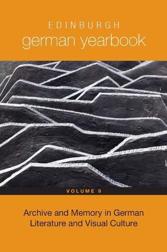 Cover image for Edinburgh German Yearbook 9: Archive and Memory in German Literature and Visual Culture