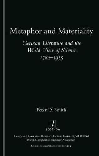 Cover image for Metaphor and Materiality: German Literature and the World-view of Science 1780-1955