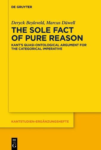 Cover image for The Sole Fact of Pure Reason: Kant's Quasi-Ontological Argument for the Categorical Imperative