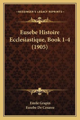 Eusebe Histoire Ecclesiastique, Book 1-4 (1905)