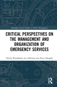 Cover image for Critical Perspectives on the Management and Organization of Emergency Services