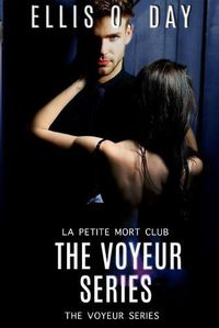 Cover image for The Voyeur Series: La Petite Morte Club