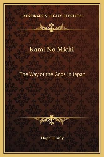 Kami No Michi: The Way of the Gods in Japan