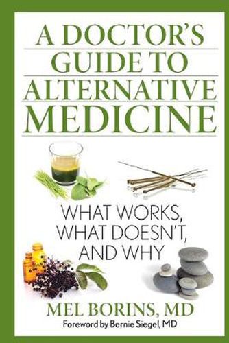 Cover image for A Doctor's Guide to Alternative Medicine: What Works, What Doesn't, and Why