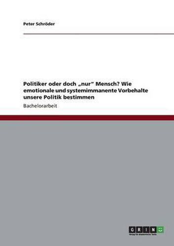 Cover image for Politiker oder doch  nur  Mensch? Wie emotionale und systemimmanente Vorbehalte unsere Politik bestimmen