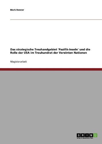 Cover image for Das Strategische Treuhandgebiet 'Pazifik-Inseln' Und Die Rolle Der USA Im Treuhandrat Der Vereinten Nationen