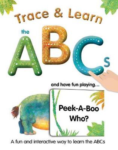 Cover image for Trace & Learn the ABCs: and Have Fun Playing Peek-A-Boo Who?