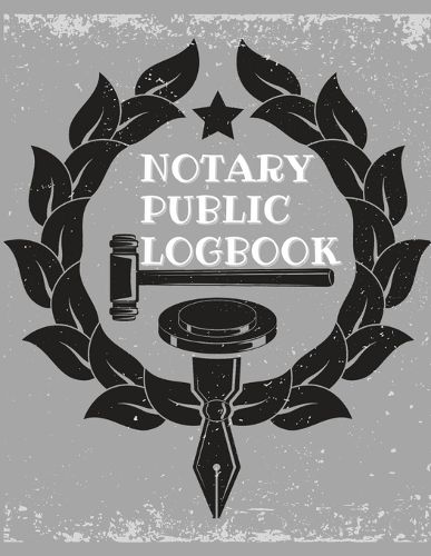 Cover image for Notary Public Log Book: Notary Book To Log Notorial Record Acts By A Public Notary Vol-1