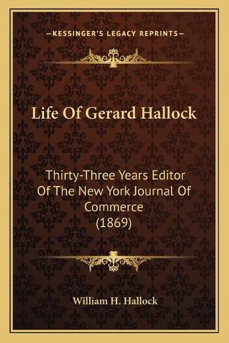 Life of Gerard Hallock: Thirty-Three Years Editor of the New York Journal of Commerce (1869)