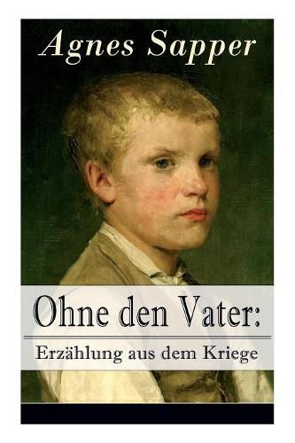 Cover image for Ohne den Vater: Erzahlung aus dem Kriege: Historischer Roman: Erster Weltkrieg (Klassiker der Kinder- und Jugendliteratur)