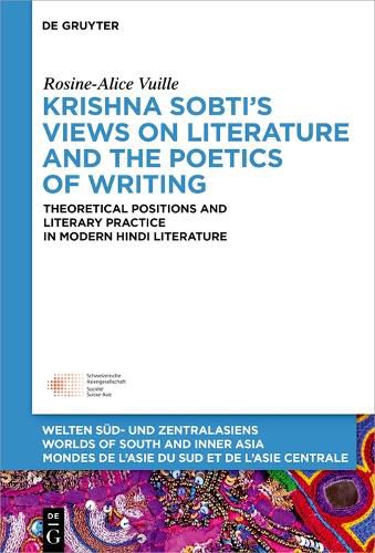 Cover image for Krishna Sobti's Views on Literature and the Poetics of Writing: Theoretical Positions and Literary Practice in Modern Hindi Literature