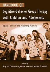 Cover image for Handbook of Cognitive-Behavior Group Therapy with Children and Adolescents: Specific Settings and Presenting Problems