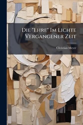 Cover image for Die Ehre  Im Lichte Vergangener Zeit