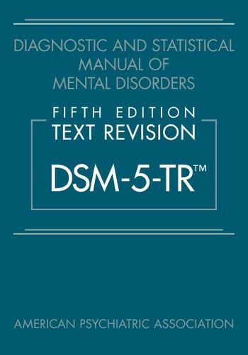 Diagnostic and Statistical Manual of Mental Disorders, Fifth Edition, Text Revision (DSM-5-TR (TM))