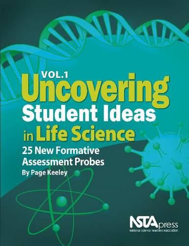 Cover image for Uncovering Student Ideas in Life Science, Volume 1: 25 New Formative Assessment Probes