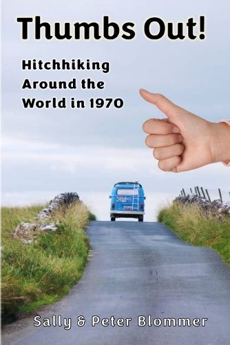Cover image for Thumbs Out! Hitchhiking Around the World in 1970