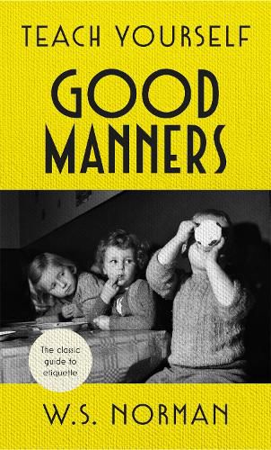 Cover image for Teach Yourself Good Manners: The classic guide to etiquette