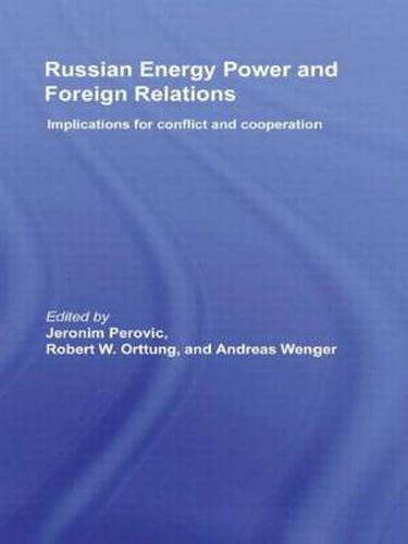 Cover image for Russian Energy Power and Foreign Relations: Implications for Conflict and Cooperation