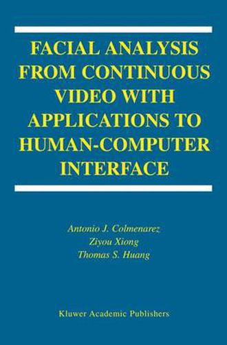 Cover image for Facial Analysis from Continuous Video with Applications to Human-Computer Interface