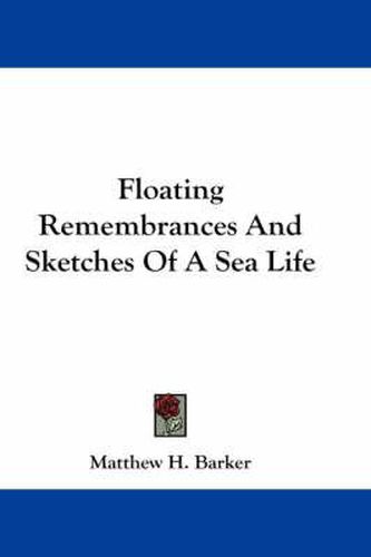 Cover image for Floating Remembrances and Sketches of a Sea Life