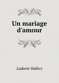 Cover image for Un mariage d'amour