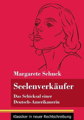 Cover image for Seelenverkaufer: Das Schicksal einer Deutsch-Amerikanerin (Band 85, Klassiker in neuer Rechtschreibung)