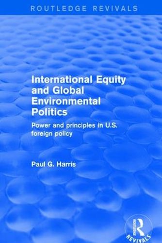 Cover image for International Equity and Global Environmental Politics: Power and Principles in US Foreign Policy