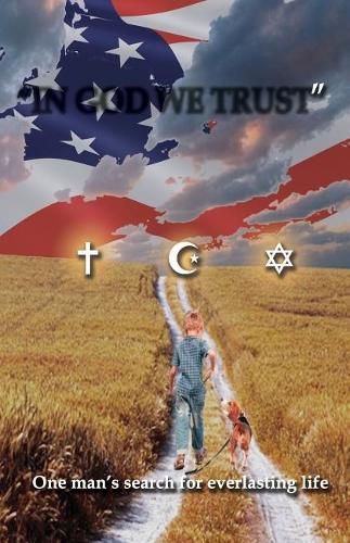 Cover image for In God We Trust: One Man's Search for Everlasting Life