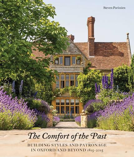 Cover image for The Comfort of the Past: Building in Oxford and Beyond 1815-2015