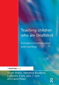 Cover image for Teaching Children Who are Deafblind: Contact Communication and Learning