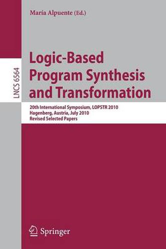 Cover image for Logic-Based Program Synthesis and Transformation: 20th International Symposium, LOPSTR 2010, Hagenberg, Austria, July 23-25, 2010, Revised Selected Papers