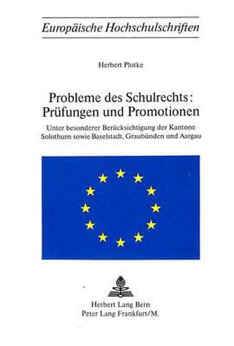 Cover image for Probleme Des Schulrechts: . Pruefungen Und Promotionen: Unter Besonderer Beruecksichtigung Der Kantone Solothurn Sowie Baselstadt, Graubuenden Und Aargau