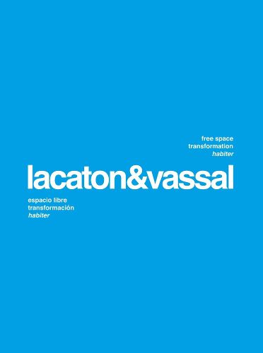 Cover image for Lacaton Vassal: Free Space, Transformation, Habiter (second edition)