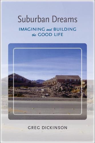 Cover image for Suburban Dreams: Imagining and Building the Good Life