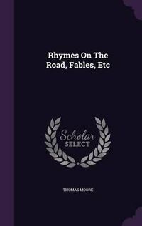 Cover image for Rhymes on the Road, Fables, Etc