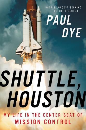 Cover image for Shuttle, Houston: My Life in the Center Seat of Mission Control