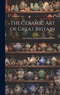 Cover image for The Ceramic Art of Great Britain