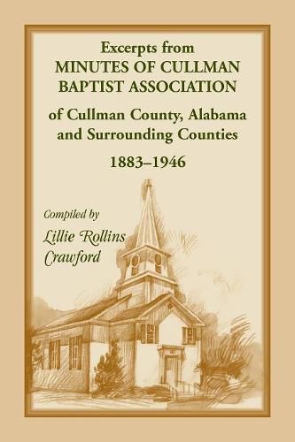 Cover image for Excerpts from Minutes of Cullman Baptist Association of Cullman County, Alabama and surrounding counties, 1883-1946