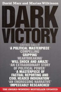 Cover image for Dark Victory: How a government lied its way to political triumph