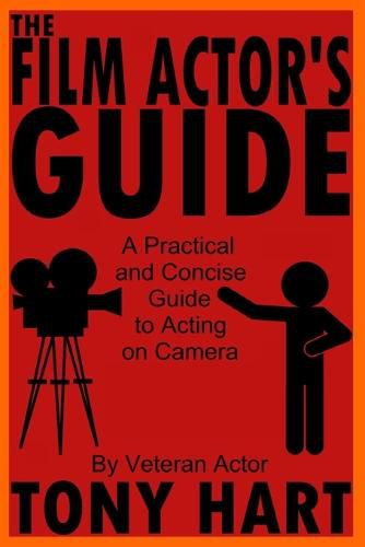 Cover image for The Film Actor's Guide: A Practical And Concise Guide To Acting On Camera