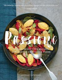 Cover image for Passione: Simple, Seductive Recipes for Lovers of Italian Food