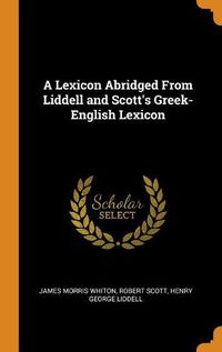 Cover image for A Lexicon Abridged From Liddell and Scott's Greek-English Lexicon