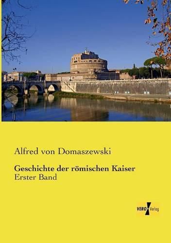 Cover image for Geschichte der roemischen Kaiser: Erster Band